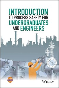 Introduction to process safety for undergraduates and engineers