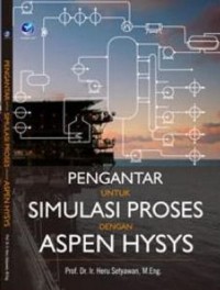 Image of PENGANTAR UNTUK SIMULASI PROSES DENGAN ASPEN HYSYS