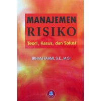 Image of MANAJEMEN RISIKO TEORI, KASUS, DAN SOLUSI