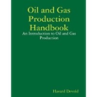 OIL AND GAS PRODUCTION HANDBOOK AN INTRODUCTION TO OIL AND GAS PRODUCTION