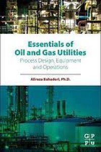 ESSENTIALS OF OIL AND GAS UTILITIES Process Design, Equipment, and Operations