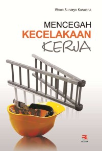 MENCEGAH KECELAKAAN KERJA