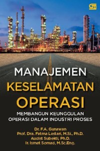 MANAJEMEN KESELAMATAN OPERASI ; MEMBANGUN KEUNGGULAN OPERASI DALAM INDUSTRI PROSES