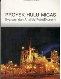 PROYEK HULU MIGAS Evaluasi dan Analisis PetroEkonomi