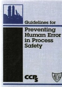 PREVENTING HUMAN ERROR IN PROCESS SAFETY