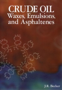 Image of CRUDE OIL WAXES, EMULSIONS, AND ASPHALTENES
