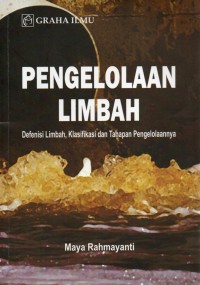 Pengelolaan Limbah: Definisi LImbah, Klasifikasi dan Tahapan Pengelolaannya