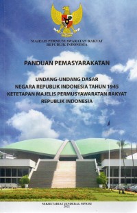 Panduan Undang-undang Dasar Negara Republik Indonesia Tahun 1945 Ketetapan MAjelis Permusyawaratan Rakyat RI