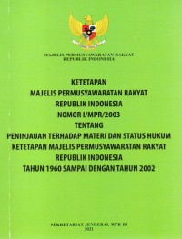 Image of Ketetapan MPR RI No I/MPR/2003 Tentang Peninjauan Terhadap Materi dan Status Hukum Ketetapan MPR RI Tahun 1960 Sampai dengan Tahun 2002