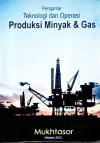 PENGANTAR TEKNOLOGI DAN OPERASI PRODUKSI MINYAK DAN GAS