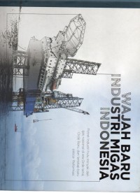 Wajah Baru Industri MIgas di Indonesia