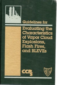 Image of GUIDELINES FOR EVALUATING THE CHARACTERISTICS OF VAPOR CLOUD EXPLOSIONS, FLASH FIRE, AND BLEVES