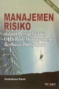 Image of MANAJEMEN RISIKO dalam perspektif K3 OHS risk management berbasis ISO 31.000