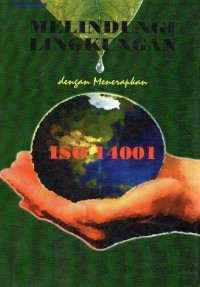 Image of MELINDUNGI LINGKUNGAN DENGAN MENERAPKAN ISO 14001