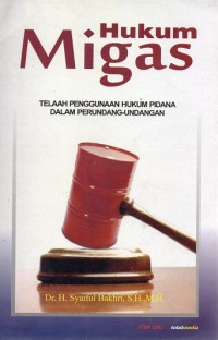 Image of HUKUM MIGAS :Telaah Penggunaan Hukum Pidana dalam Perundang-undangan