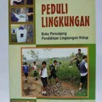 Image of Peduli Lingkungan Buku Penunjang Pendidikan Lingkungan Hidup